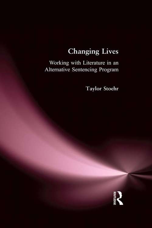 Book cover of Changing Lives: Working with Literature in an Alternative Sentencing Program (Series in Critical Narrative)