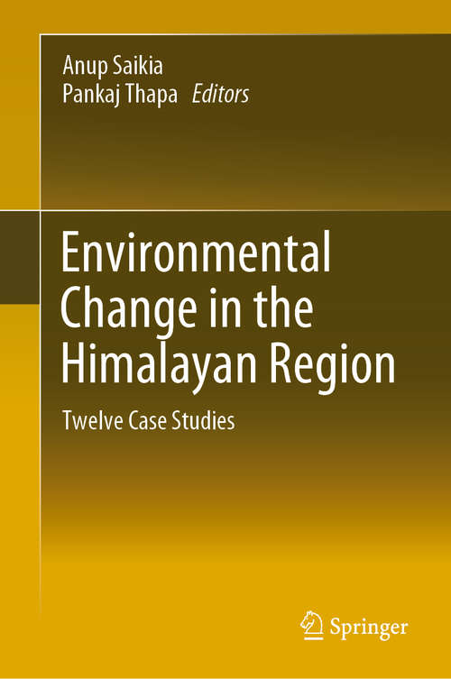 Book cover of Environmental Change in the Himalayan Region: Twelve Case Studies (1st ed. 2019)