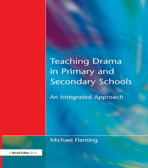 Book cover of Teaching Drama in Primary and Secondary Schools: An Integrated Approach