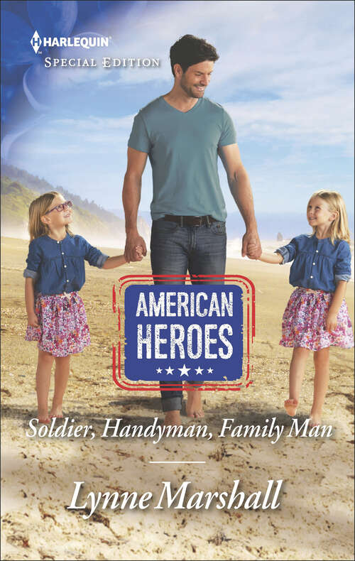 Book cover of Soldier, Handyman, Family Man: Captivated By The Brooding Billionaire (holiday With A Billionaire, Book 1) / Soldier, Handyman, Family Man (the Delaneys Of Sandpiper Beach, Book 2) (American Heroes #35)