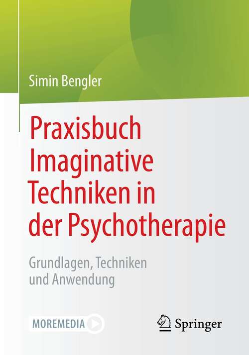 Book cover of Praxisbuch Imaginative Techniken in der Psychotherapie: Grundlagen, Techniken und Anwendung (1. Aufl. 2021)