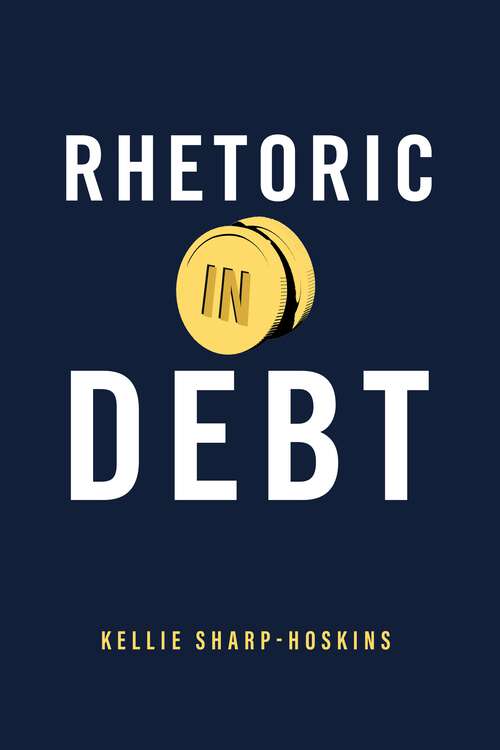 Book cover of Rhetoric in Debt (RSA Series in Transdisciplinary Rhetoric)