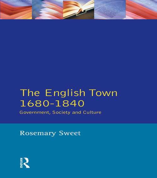 Book cover of The English Town, 1680-1840: Government, Society and Culture (Themes In British Social History)