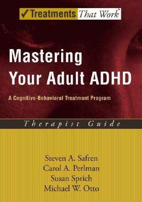 Book cover of Mastering Your Adult ADHD A Cognitive-Behavioral Treatment Program