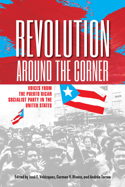 Book cover of Revolution Around the Corner: Voices from the Puerto Rican Socialist Party in the U.S.