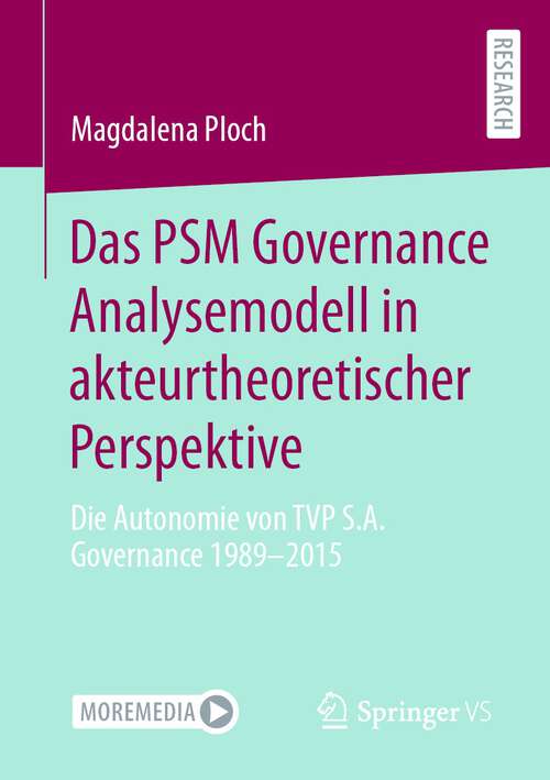 Book cover of Das PSM Governance Analysemodell in akteurtheoretischer Perspektive: Die Autonomie von TVP S.A. Governance 1989-2015 (1. Aufl. 2023)