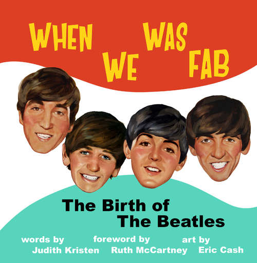 Book cover of When We Was Fab: The Birth of the Beatles