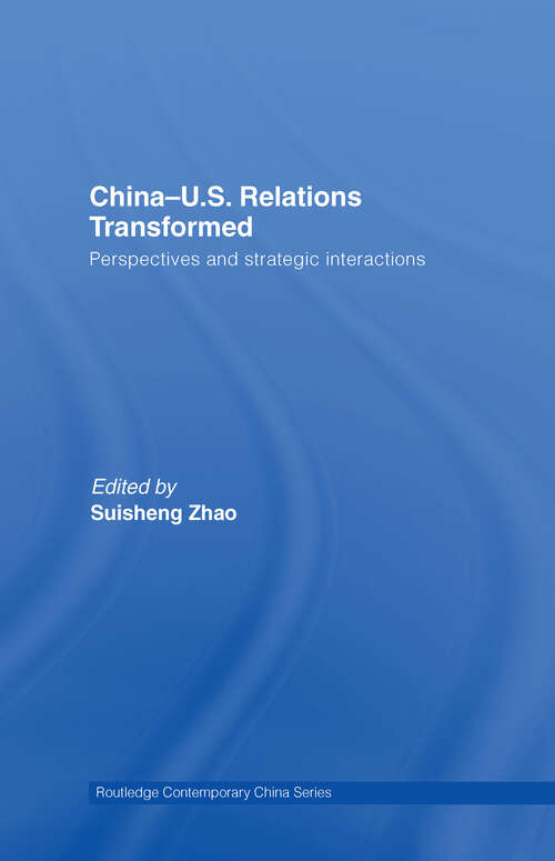 Book cover of China-US Relations Transformed: Perspectives and Strategic Interactions (Routledge Contemporary China Series)