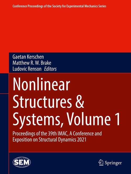 Book cover of Nonlinear Structures & Systems, Volume 1: Proceedings of the 39th IMAC, A Conference and Exposition on Structural Dynamics 2021 (First Edition 2022) (Conference Proceedings of the Society for Experimental Mechanics Series)