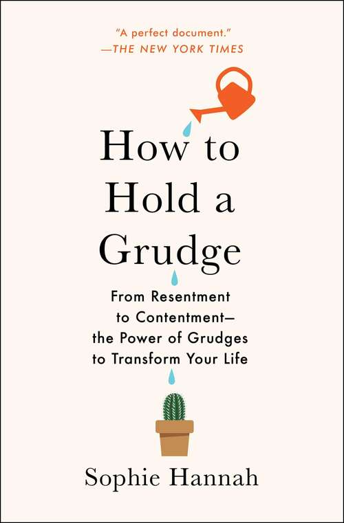 Book cover of How to Hold a Grudge: From Resentment to Contentment—The Power of Grudges to Transform Your Life