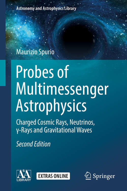 Book cover of Probes of Multimessenger Astrophysics: Charged cosmic rays, neutrinos, γ-rays and gravitational waves (2nd ed. 2018) (Astronomy and Astrophysics Library)