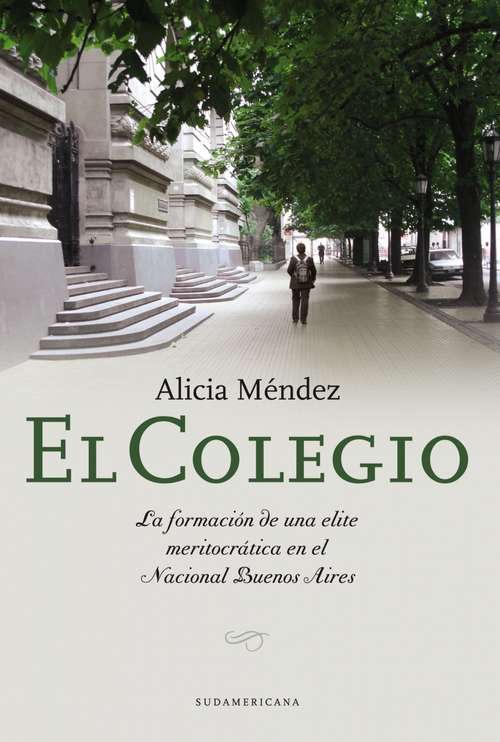 Book cover of El colegio: La formación de una elite meritocrática en el Nacional Buenos Aires