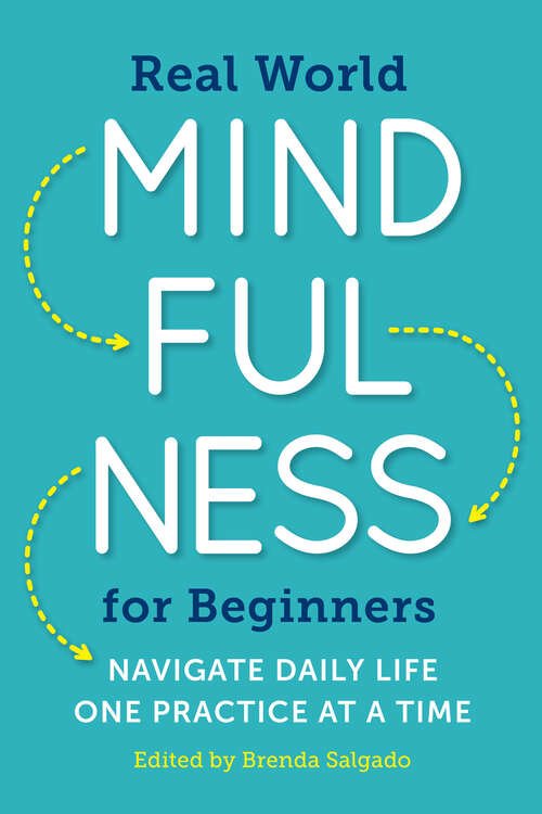 Book cover of Real World Mindfulness for Beginners: Navigate Daily Life One Practice at a Time