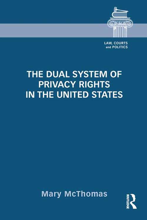 Book cover of The Dual System of Privacy Rights in the United States: Dual System Of Privacy Rights In The United States (Law, Courts and Politics)