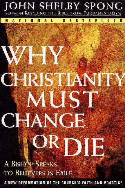 Book cover of Why Christianity Must Change or Die: A Bishop Speaks to Believers In Exile