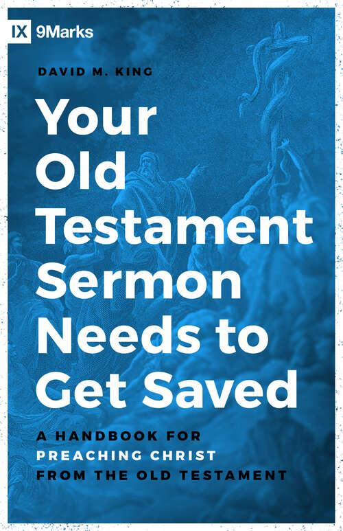 Book cover of Your Old Testament Sermon Needs to Get Saved: A Handbook for Preaching Christ from the Old Testament