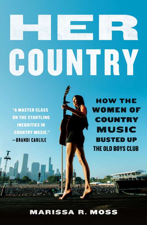 Book cover of Her Country: How the Women of Country Music Became the Success They Were Never Supposed to Be