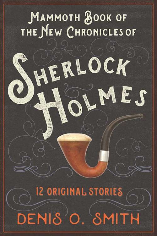 Book cover of The Mammoth Book of the New Chronicles of Sherlock Holmes: 12 Original Stories