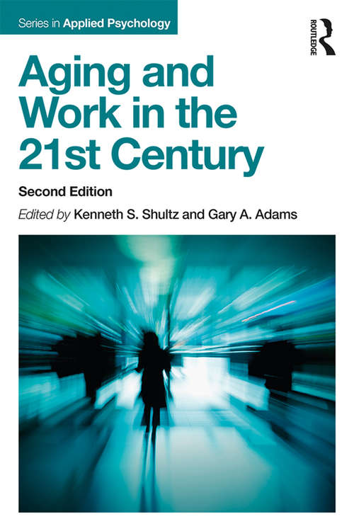 Book cover of Aging and Work in the 21st Century (2) (Applied Psychology Series)