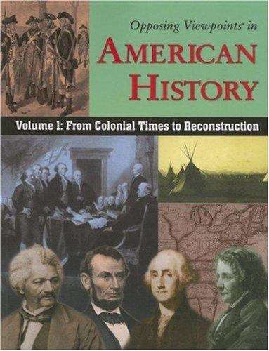 Book cover of Opposing Viewpoints in American History, Volume 1: From Colonial Times to Reconstruction