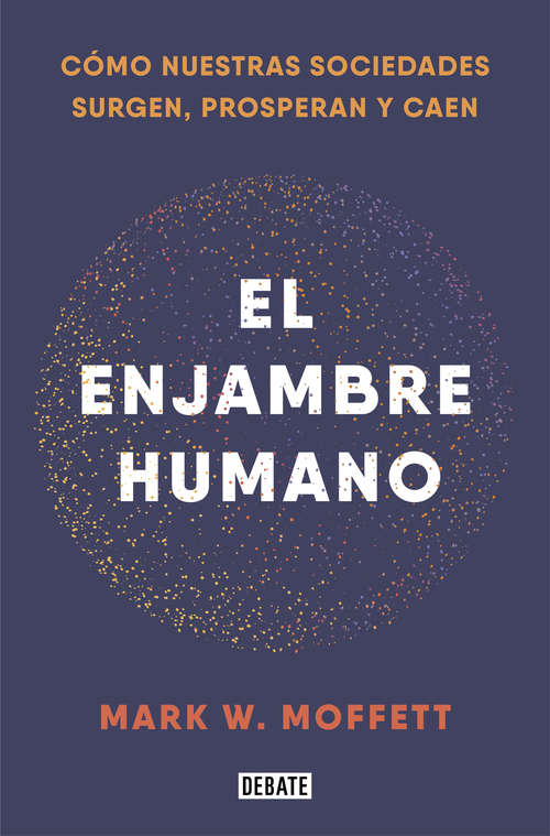 Book cover of El enjambre humano: Cómo nuestras sociedades surgen, prosperan y caen