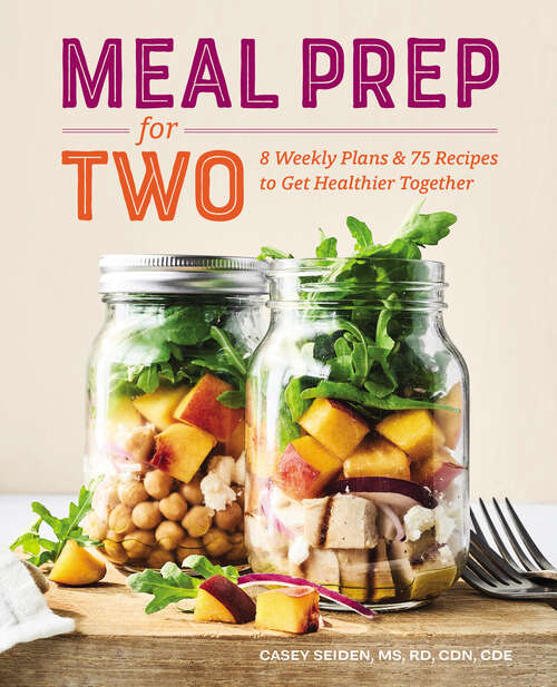 Book cover of Meal Prep for Two: 8 Weekly Plans & 75 Recipes to Get Healthier Together