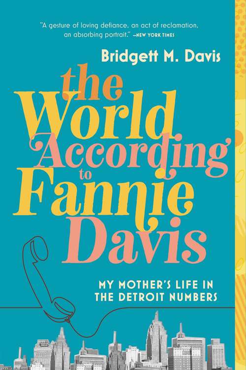 Book cover of The World According to Fannie Davis: My Mother's Life in the Detroit Numbers