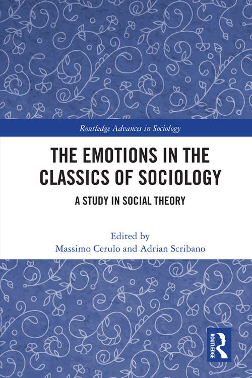 Book cover of The Emotions in the Classics of Sociology: A Study in Social Theory (Routledge Advances in Sociology)