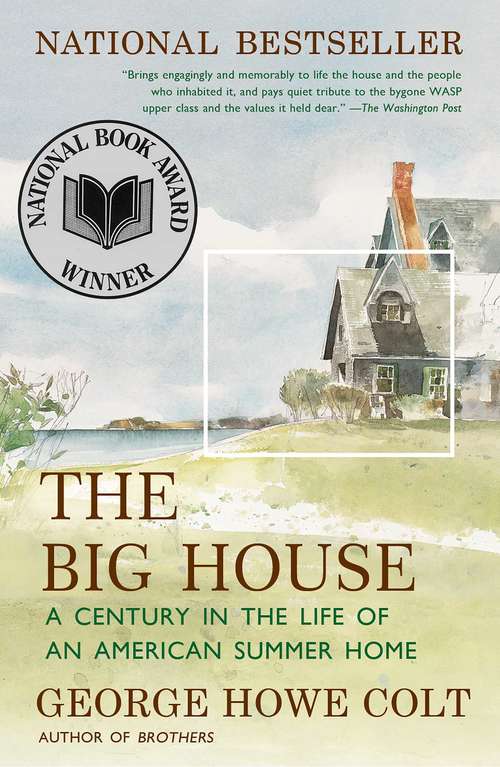 Book cover of The Big House: A Century in the Life of an American Summer Home (An Award-Winning Memoir)