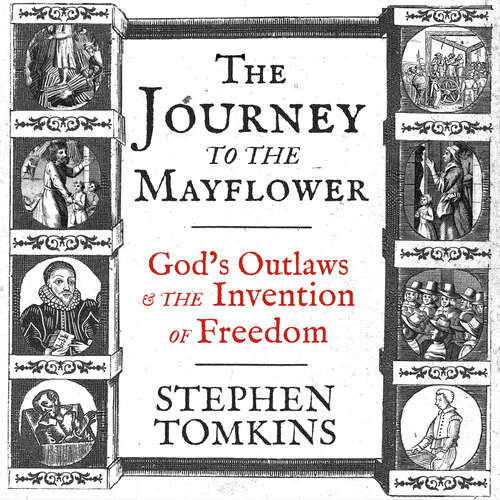 Book cover of The Journey to the Mayflower: God's Outlaws and the Invention of Freedom