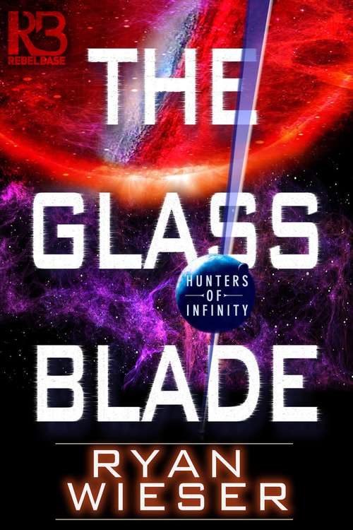 Book cover of The Glass Blade (Not Yet Available) (Hunters of Infinity #1)