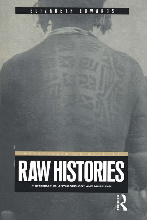 Book cover of Raw Histories: Photographs, Anthropology and Museums (Materializing Culture)