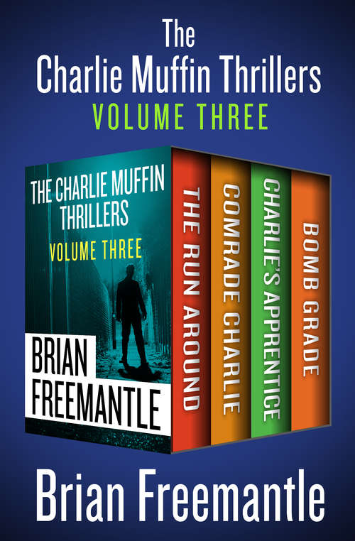 Book cover of The Charlie Muffin Thrillers Volume Three: The Run Around, Comrade Charlie, Charlie's Apprentice, and Bomb Grade (The Charlie Muffin Thrillers)