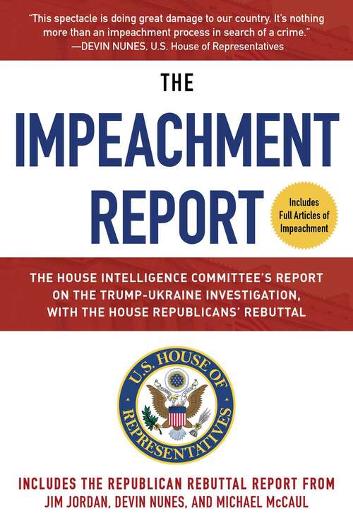 Book cover of The Impeachment Report: The House Intelligence Committee's Report on the Trump-Ukraine Investigation, with the House Republicans' Rebuttal