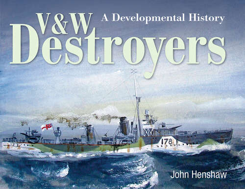 Book cover of V & W Destroyers: A Developmental History