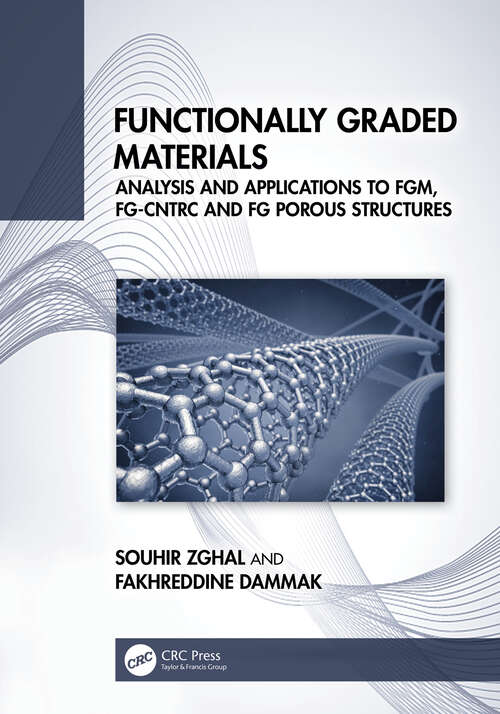 Book cover of Functionally Graded Materials: Analysis and Applications to FGM, FG-CNTRC and FG Porous Structures