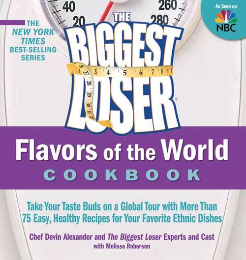 Book cover of The Biggest Loser Around the World: Take Your Taste Buds on a Global Tour with More Than 75 Easy, Healthy Recipes