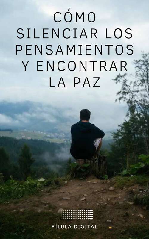 Book cover of Cómo Silenciar los Pensamientos y Encontrar la Paz