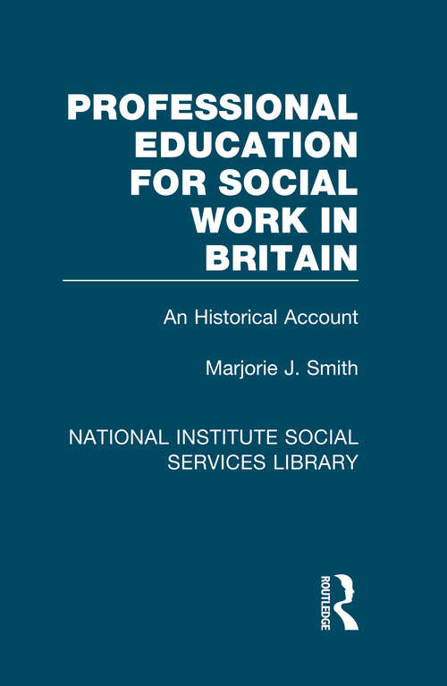 Book cover of Professional Education for Social Work in Britain: An Historical Account (National Institute Social Services Library)