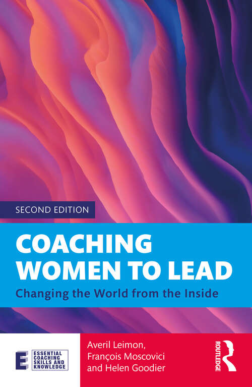 Book cover of Coaching Women to Lead: Changing the World from the Inside (2) (Essential Coaching Skills and Knowledge)