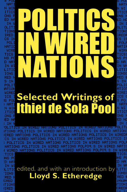 Book cover of Politics in Wired Nations: Selected Writings of Ithiel De Sola Pool