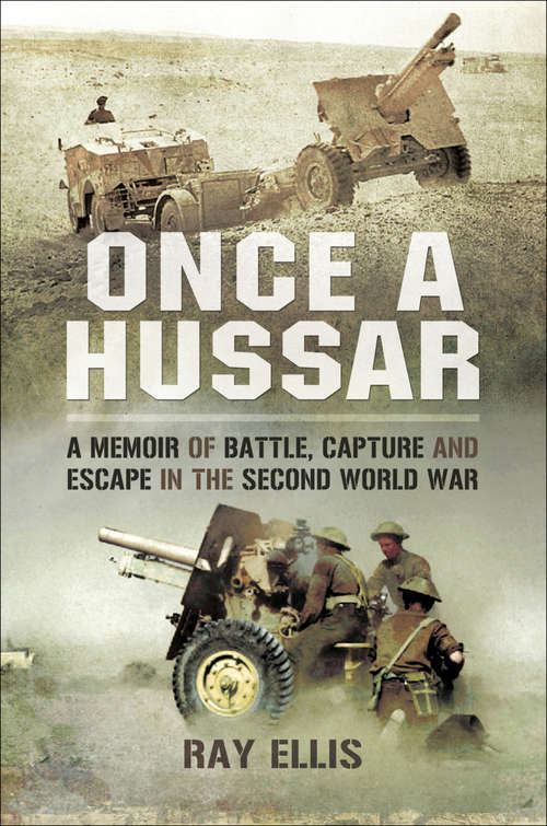 Book cover of Once a Hussar: A Memoir of Battle, Capture and Escape in the Second World War