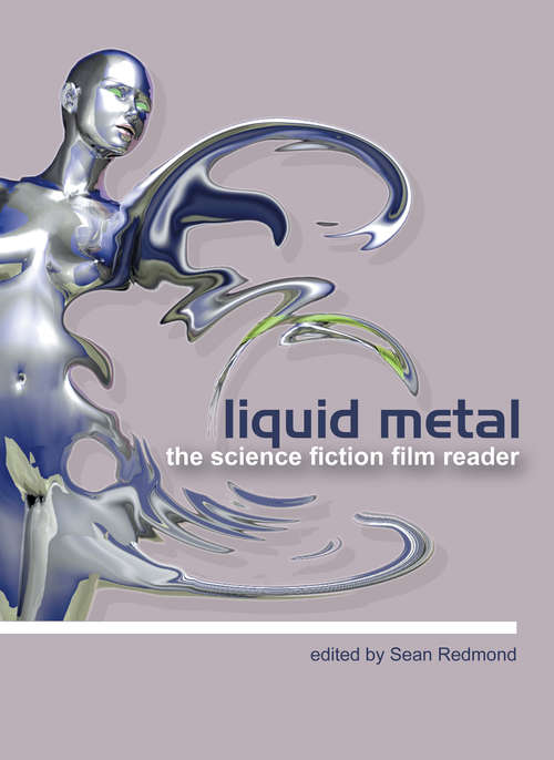 Book cover of Liquid Metal: The Science Fiction Film Reader (Film Studies)