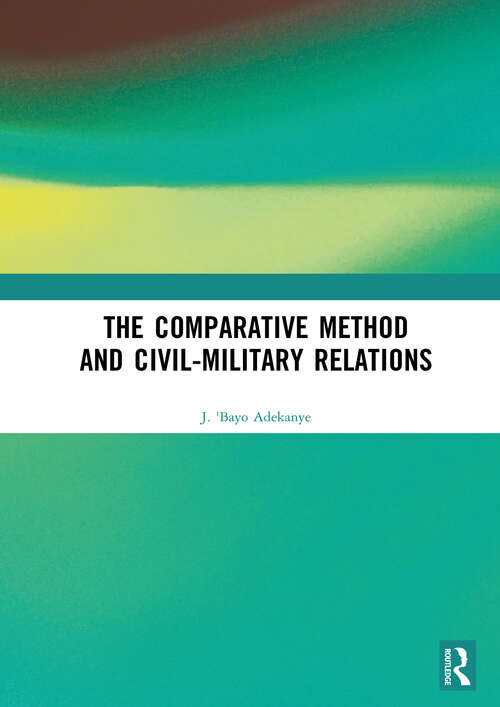 Book cover of The Comparative Method and Civil-Military Relations