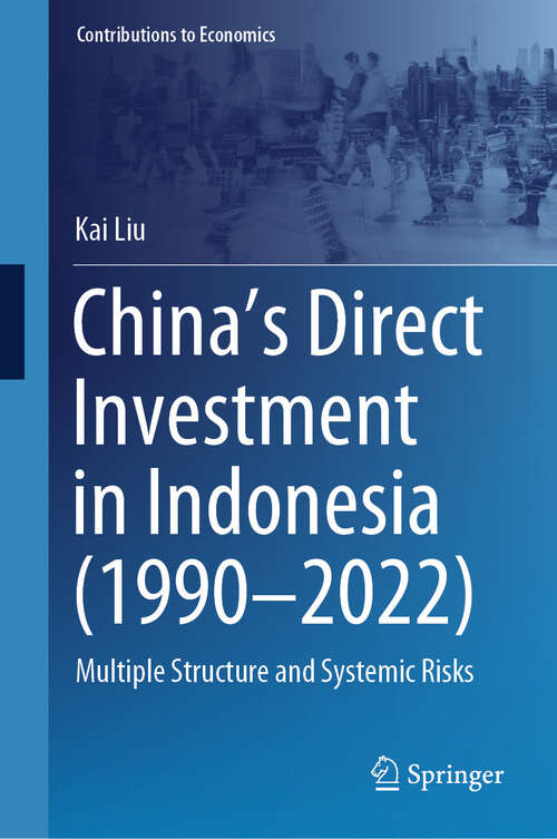 Book cover of China’s Direct Investment in Indonesia (1990–2022): Multiple Structure and Systemic Risks (2024) (Contributions to Economics)