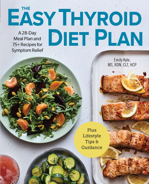 Book cover of The Easy Thyroid Diet Plan: A 28-Day Meal Plan and 75 Recipes for Symptom Relief