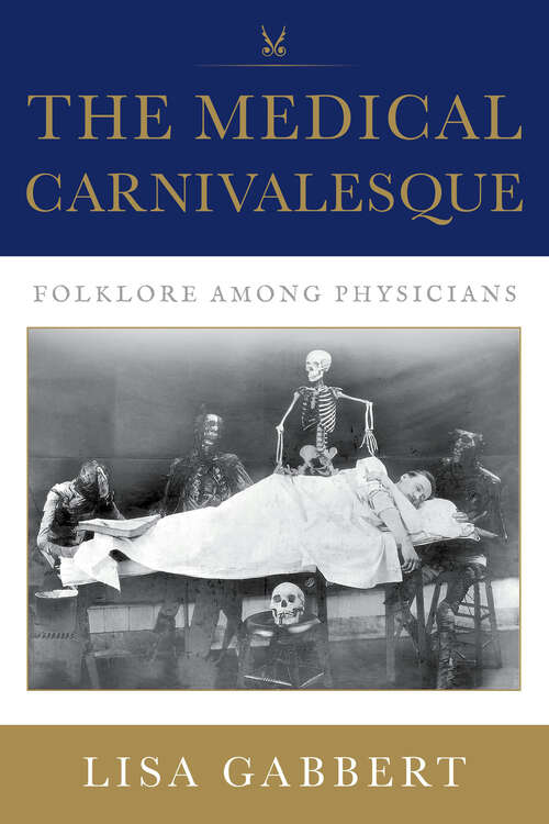 Book cover of The Medical Carnivalesque: Folklore among Physicians