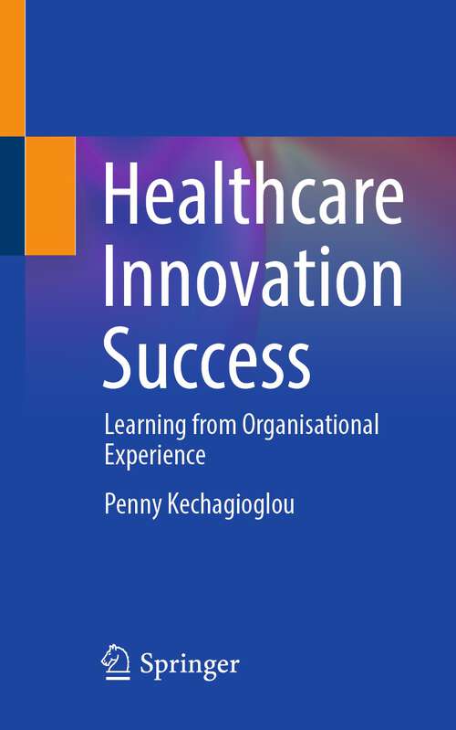 Book cover of Healthcare Innovation Success: Learning from Organisational Experience (1st ed. 2023)