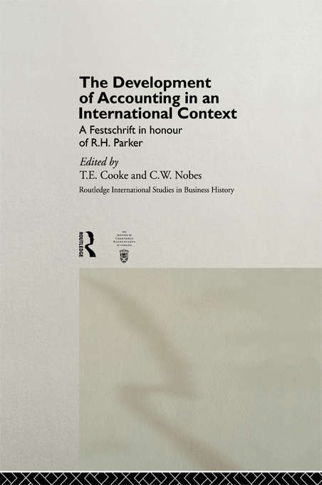 Book cover of The Development of Accounting in an International Context: A Festschrift in Honour of R. H. Parker (Routledge International Studies in Business History)