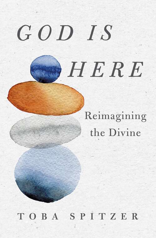 Book cover of God Is Here: Reimagining the Divine